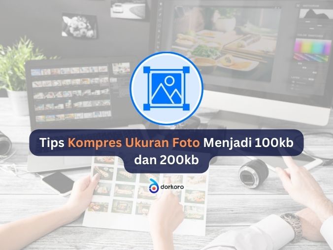 Tips Kompres Ukuran Foto Menjadi 100kb dan 200kb